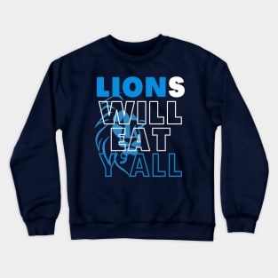 LIONS WILL EAT Y'ALL DETROIT CITY Crewneck Sweatshirt